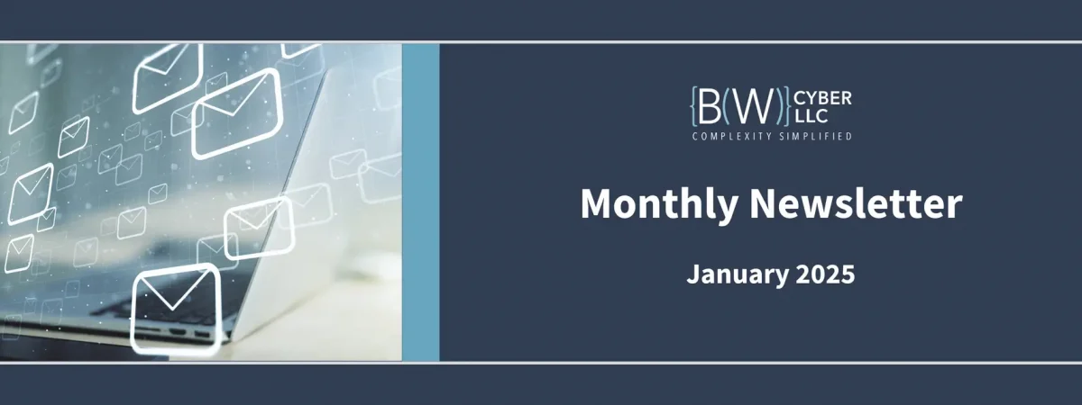 BW Cyber January 2025 Monthly Newsletter